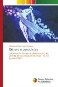Gênero e conquistas : Lei Maria da Penha e o atendimento ás vítimas de violência em Palmas - TO no ano de 2008 （2014. 172 S. 220 mm）
