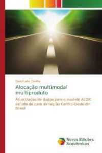 Alocação multimodal multiproduto : Atualização de dados para o modelo ALOK: estudo de caso da região Centro-Oeste do Brasil （2014. 136 S. 220 mm）