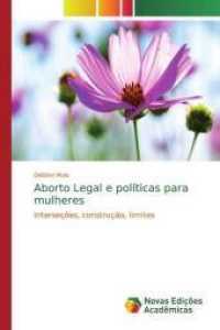 Aborto Legal e políticas para mulheres : Interseções, construção, limites （2019. 244 S. 220 mm）