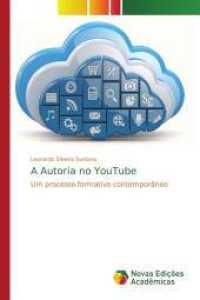 A Autoria no YouTube : Um processo formativo contemporâneo （2014. 200 S. 220 mm）