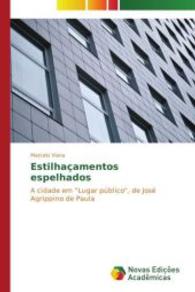 Estilhaçamentos espelhados : A cidade em "Lugar público", de José Agrippino de Paula （2014. 156 S. 220 mm）