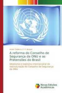 A reforma do Conselho de Segurança da ONU e as Pretensões do Brasil : Idealismo e realismo internacional da restruturação do Conselho de Segurança da ONU （2015. 204 S. 220 mm）