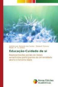 Educação-Cuidado de si : Representações sociais de idosos amazônidas participantes da Universidade aberta à terceira idade （2014. 208 S. 220 mm）