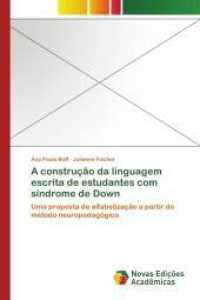 A construção da linguagem escrita de estudantes com síndrome de Down : Uma proposta de alfabetização a partir do método neuropedagógico （2014. 276 S. 220 mm）