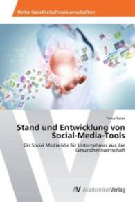 Stand und Entwicklung von Social-Media-Tools : Ein Social Media Mix für Unternehmer aus der Gesundheitswirtschaft （2014. 148 S. 220 mm）
