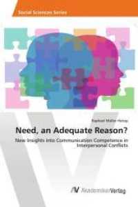 Need, an Adequate Reason? : New Insights into Communication Competence in Interpersonal Conflicts （2014. 52 S. 220 mm）