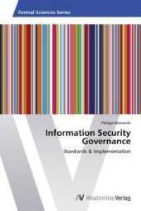 Information Security Governance : Standards & Implementation （2014. 216 S. 220 mm）
