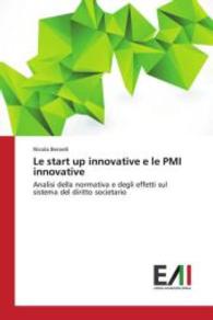 Le start up innovative e le PMI innovative : Analisi della normativa e degli effetti sul sistema del diritto societario （2016. 292 S. 220 mm）