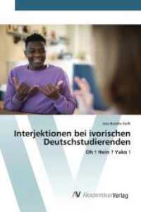 Interjektionen bei ivorischen Deutschstudierenden : Oh ! Hein ? Yako ! （2024. 76 S. 220 mm）