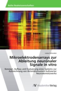 Mikroelektrodenarrays zur Ableitung neuronaler Signale in vitro : Konzept, Aufbau und Evaluierung eines Systems zur Aufzeichnung von Aktivitätsmustern kultivierter Neuronennetzwerke （2014. 160 S. 220 mm）
