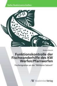 Funktionskontrolle der Fischwanderhilfe des KW Werfen/Pfarrwerfen : Fischmigration an der "Mittleren Salzach" （2014. 124 S. 220 mm）
