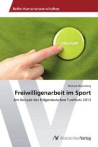 Freiwilligenarbeit im Sport : Am Beispiel des Eidgenössischen Turnfests 2013 （2014. 120 S. 220 mm）