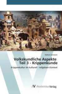 Volkskundliche Aspekte Teil 3 - Krippenkunde : Krippenkultur im kulturell - religiösen Kontext （2024. 76 S. 220 mm）