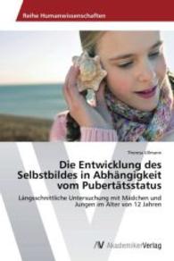 Die Entwicklung des Selbstbildes in Abhängigkeit vom Pubertätsstatus : Längsschnittliche Untersuchung mit Mädchen und Jungen im Alter von 12 Jahren （2014. 64 S. 220 mm）