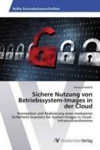 Sichere Nutzung von Betriebssystem-Images in der Cloud : Konzeption und Realisierung eines modularen Sicherheits-Scanners für System-Images in Cloud-Infrastrukturdiensten （2014. 168 S. 220 mm）
