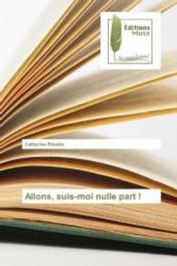 Allons, suis-moi nulle part ! （2016. 144 S. 220 mm）