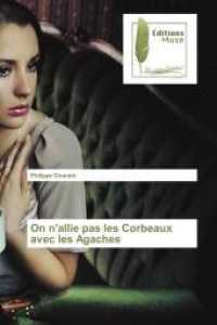 On n'allie pas les Corbeaux avec les Agaches （2016. 60 S. 220 mm）