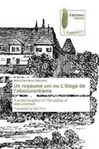 Un royaume uni ou L'éloge de l'obscurantisme : A united kingdom or The praise of obscurantismTranslated by Neil Finn （2019. 108 S. 220 mm）