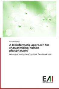A Bioinformatic approach for characterizing human phosphatases : Aiming at understanding their functional role （2014. 112 S. 220 mm）