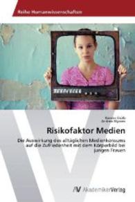Risikofaktor Medien : Die Auswirkung des alltäglichen Medienkonsums auf die Zufriedenheit mit dem Körperbild bei jungen Frauen （2014. 100 S. 220 mm）