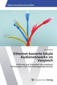 Ethernet-basierte lokale Audionetzwerke im Vergleich : Erkl&auml;rung und Diskussion verschiedener Technologien und Anwendungsm&ouml;glichkeiten （2014. 72 S. 220 mm）
