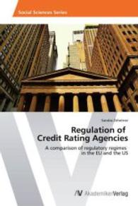 Regulation of Credit Rating Agencies : A comparison of regulatory regimes in the EU and the US （2014. 108 S. 220 mm）