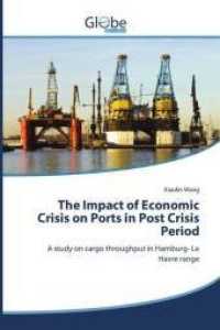 The Impact of Economic Crisis on Ports in Post Crisis Period : A study on cargo throughput in Hamburg- Le Havre range （2014. 76 S. 220 mm）