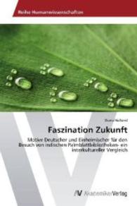 Faszination Zukunft : Motive Deutscher und Einheimischer für den Besuch von indischen Palmblattbibliotheken- ein interkultureller Vergleich （2014. 60 S. 220 mm）