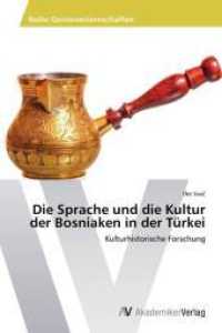 Die Sprache und die Kultur der Bosniaken in der Türkei : Kulturhistorische Forschung （2014. 132 S. 220 mm）
