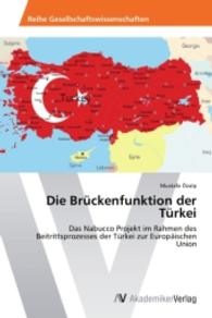 Die Brückenfunktion der Türkei : Das Nabucco Projekt im Rahmen des Beitrittsprozesses der Türkei zur Europäischen Union （2014. 168 S. 220 mm）