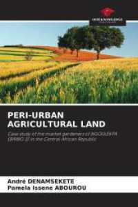 PERI-URBAN AGRICULTURAL LAND : Case study of the market gardeners of NGOULEKPA (BIMBO 3) in the Central African Republic （2025. 96 S. 220 mm）