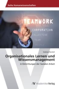 Organisationales Lernen und Wissensmanagement : in Einrichtungen der Sozialen Arbeit （2014. 104 S. 220 mm）