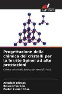 Progettazione della chimica dei cristalli per la ferrite Spinel ad alte prestazioni : Chimica dei cristalli, Scienza dei materiali, Fisica （2025. 72 S. 220 mm）