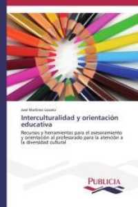 Interculturalidad y orientación educativa : Recursos y herramientas para el asesoramiento y orientación al profesorado para la atención a la diversidad cultural （2014. 564 S. 220 mm）