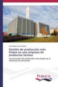 Gestión de producción más limpia en una empresa de productos lácteos : Los principios de producción más limpia en la industrias de alimentos （2014. 92 S. 220 mm）