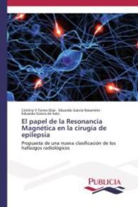 El papel de la Resonancia Magnética en la cirugía de epilepsia : Propuesta de una nueva clasificación de los hallazgos radiológicos （2014. 112 S. 220 mm）