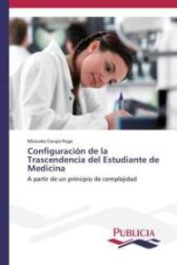 Configuraci&oacute;n de la Trascendencia del Estudiante de Medicina : A partir de un principio de complejidad （2015. 136 S. 220 mm）
