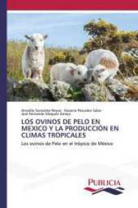 LOS OVINOS DE PELO EN MEXICO Y LA PRODUCCIÓN EN CLIMAS TROPICALES : Los ovinos de Pelo en el trópico de México （2024. 520 S. 220 mm）