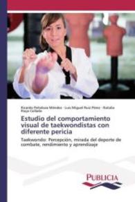 Estudio del comportamiento visual de taekwondistas con diferente pericia : Taekwondo: Percepción, mirada del deporte de combate, rendimiento y aprendizaje （2015. 252 S. 220 mm）