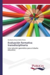 Evaluaci&oacute;n formativa transdisciplinaria : Una soluci&oacute;n geom&aacute;tica para el dise&ntilde;o educativo （2015. 312 S. 220 mm）