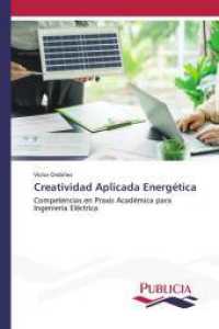 Creatividad Aplicada Energética : Competencias en Praxis Académica para Ingeniería Eléctrica （2024. 264 S. 220 mm）