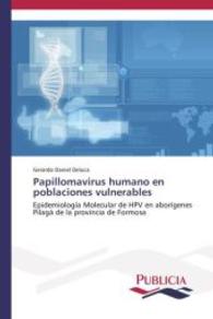 Papillomavirus humano en poblaciones vulnerables : Epidemiología Molecular de HPV en aborígenes Pilagá de la provincia de Formosa （2015. 168 S. 220 mm）