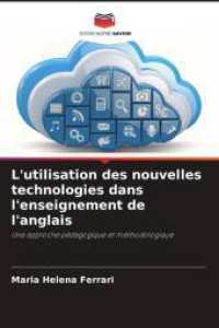 L'utilisation des nouvelles technologies dans l'enseignement de l'anglais : Une approche pédagogique et méthodologique （2025. 80 S. 220 mm）