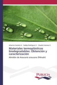 Materiales termoplásticos biodegradables: Obtención y caracterización : Almidón de Araucaria araucana (Pehuén) （2015. 144 S. 220 mm）