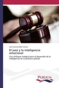 El juez y la inteligencia emocional : Una enfoque integral para el desarrollo de la inteligencia en la práctica judicial （2015. 236 S. 220 mm）