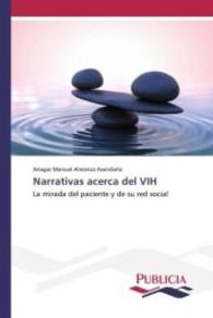 Narrativas acerca del VIH : La mirada del paciente y de su red social （2015. 308 S. 220 mm）