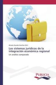 Los sistemas jurídicos de la integración económica regional : Un análisis comparado （2015. 392 S. 220 mm）