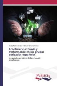 Ecoeficiencia: Praxis y Performance en los grupos cotizados españoles : Un estudio empírico de la actuación ecoeficiente （2015. 80 S. 220 mm）