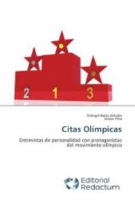 Citas Olímpicas : Entrevistas de personalidad con protagonistas del movimiento olímpico （2015. 204 S. 220 mm）