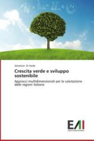 Crescita verde e sviluppo sostenibile : Approcci multidimensionali per la valutazione delle regioni italiane （2014. 116 S. 220 mm）